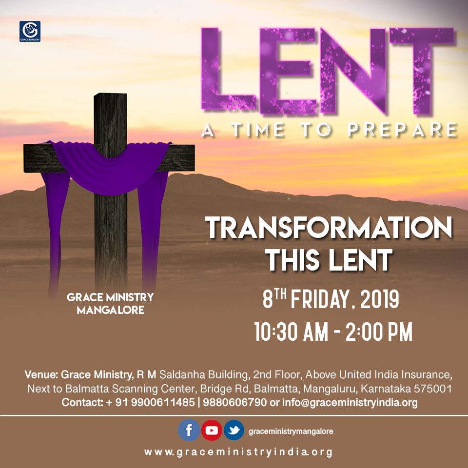 Join the pray for transformation this Lent by Grace Ministry on Friday, 8th March 2019 at Prayer Center of Grace Ministry in Mangalore. 